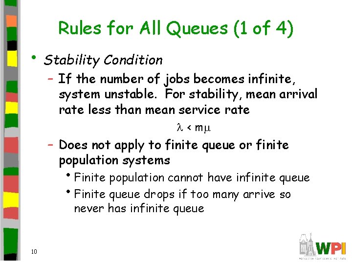 Rules for All Queues (1 of 4) • Stability Condition – If the number