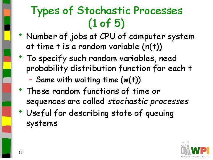 Types of Stochastic Processes (1 of 5) • Number of jobs at CPU of