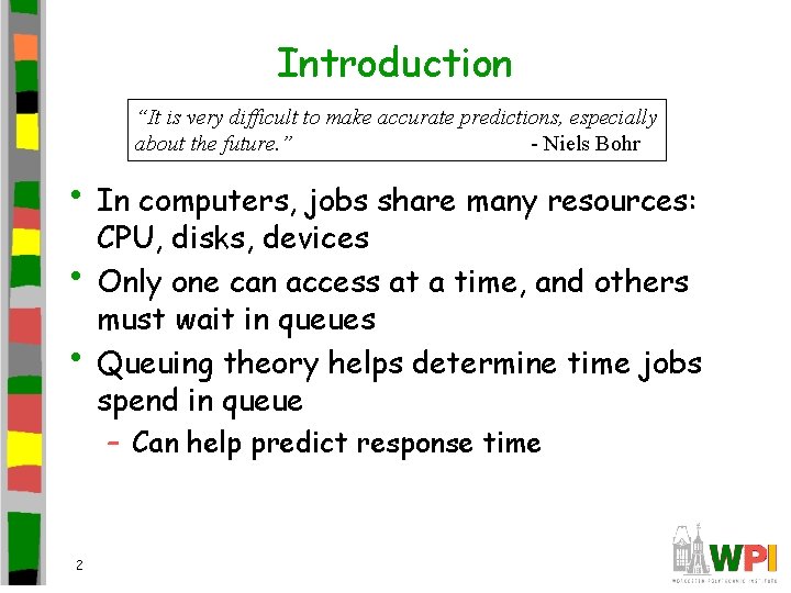 Introduction “It is very difficult to make accurate predictions, especially about the future. ”