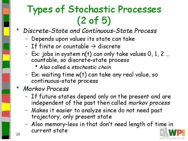  • Types of Stochastic Processes (2 of 5) Discrete-State and Continuous-State Process –