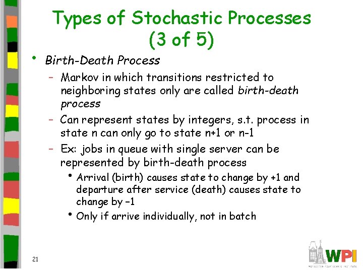  • Types of Stochastic Processes (3 of 5) Birth-Death Process – Markov in