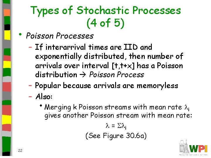 Types of Stochastic Processes (4 of 5) • Poisson Processes – If interarrival times