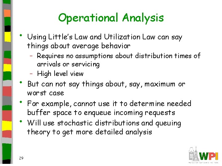 Operational Analysis • • 29 Using Little’s Law and Utilization Law can say things