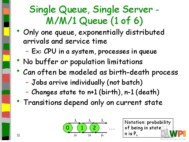 Single Queue, Single Server M/M/1 Queue (1 of 6) • Only one queue, exponentially