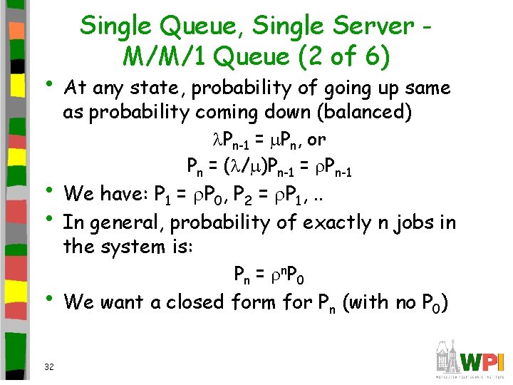 Single Queue, Single Server M/M/1 Queue (2 of 6) • At any state, probability