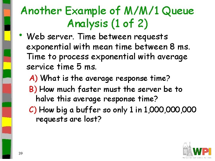 Another Example of M/M/1 Queue Analysis (1 of 2) • Web server. Time between