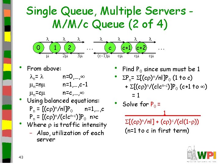 Single Queue, Multiple Servers M/M/c Queue (2 of 4) 0 1 • • •