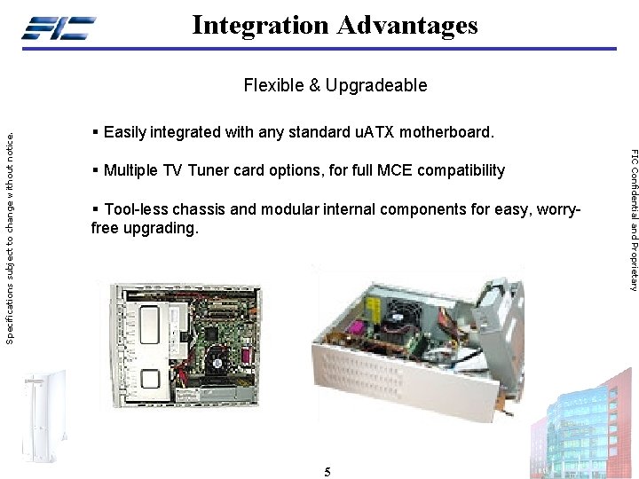 Integration Advantages § Easily integrated with any standard u. ATX motherboard. § Multiple TV Integration Advantages § Easily integrated with any standard u. ATX motherboard. § Multiple TV