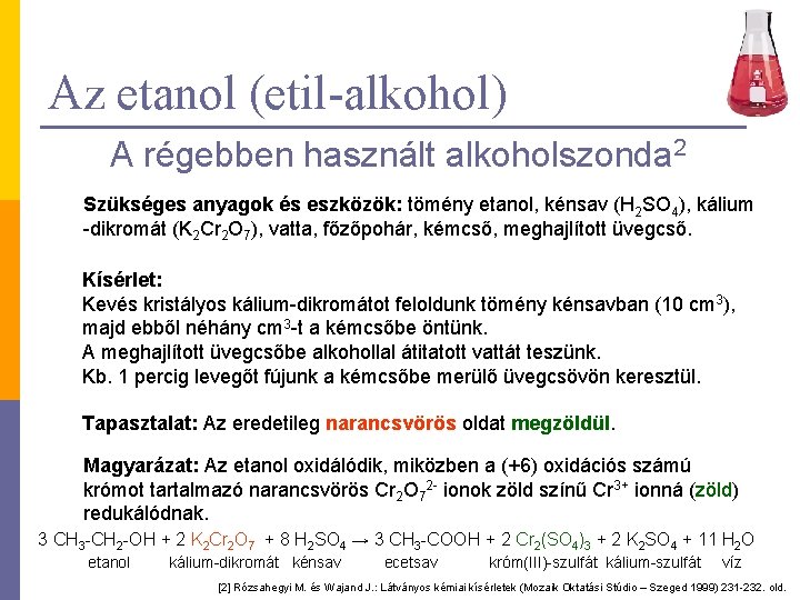 Az etanol (etil-alkohol) A régebben használt alkoholszonda 2 Szükséges anyagok és eszközök: tömény etanol,