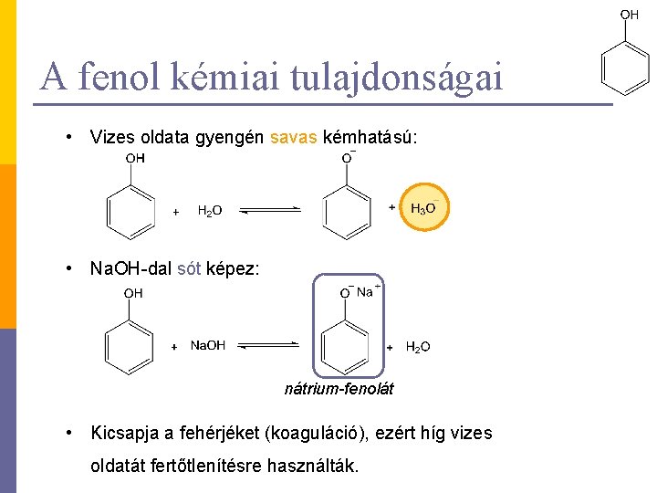 A fenol kémiai tulajdonságai • Vizes oldata gyengén savas kémhatású: • Na. OH-dal sót