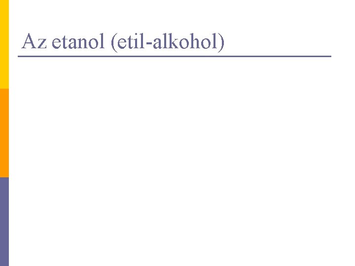 Az etanol (etil-alkohol) 