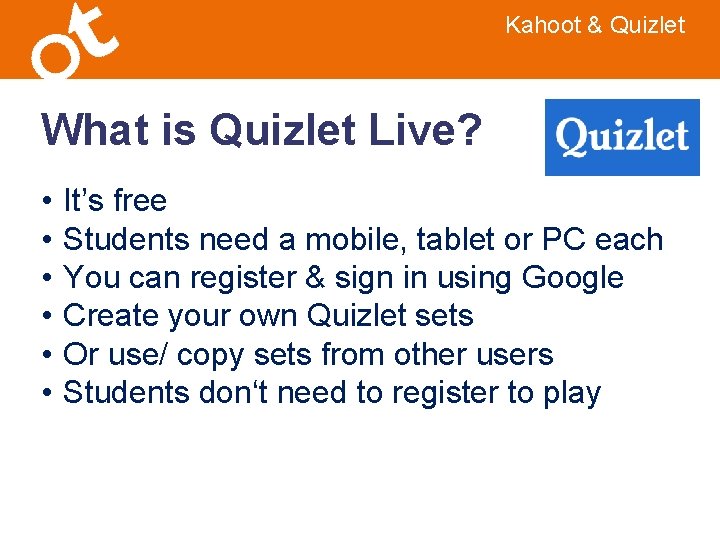 Kahoot & Quizlet What is Quizlet Live? • • • It’s free Students need Kahoot & Quizlet What is Quizlet Live? • • • It’s free Students need