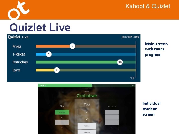 Kahoot & Quizlet Live Main screen with team progress Individual student screen Kahoot & Quizlet Live Main screen with team progress Individual student screen