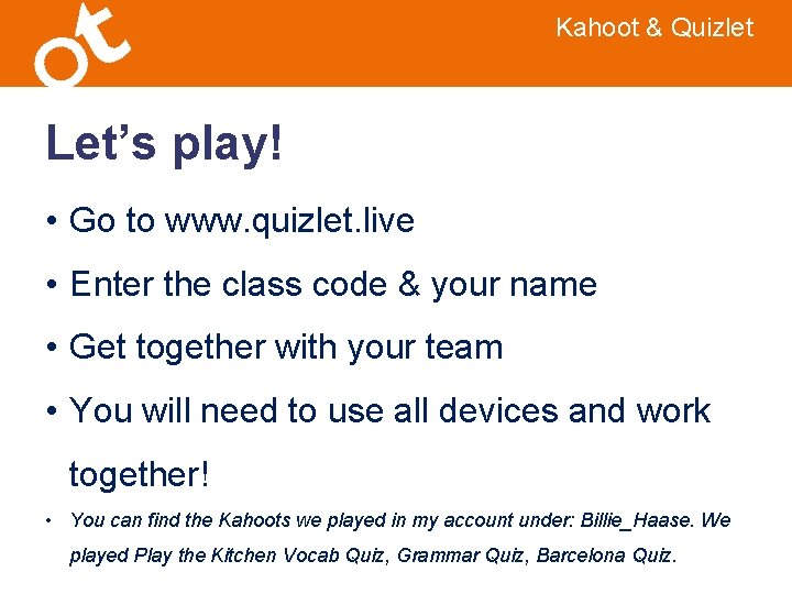 Kahoot & Quizlet Let’s play! • Go to www. quizlet. live • Enter the Kahoot & Quizlet Let’s play! • Go to www. quizlet. live • Enter the