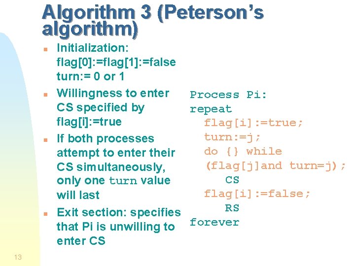Algorithm 3 (Peterson’s algorithm) n n 13 Initialization: flag[0]: =flag[1]: =false turn: = 0