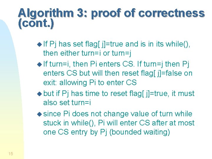 Algorithm 3: proof of correctness (cont. ) u If Pj has set flag[ j]=true