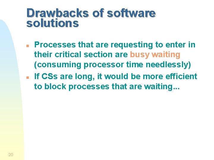 Drawbacks of software solutions n n 20 Processes that are requesting to enter in