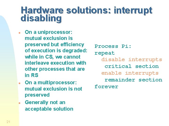 Hardware solutions: interrupt disabling n n n 21 On a uniprocessor: mutual exclusion is