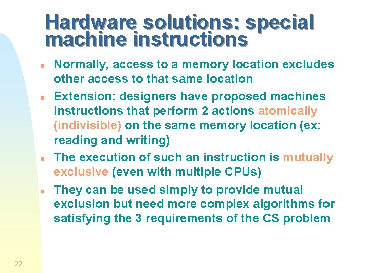 Hardware solutions: special machine instructions n n 22 Normally, access to a memory location