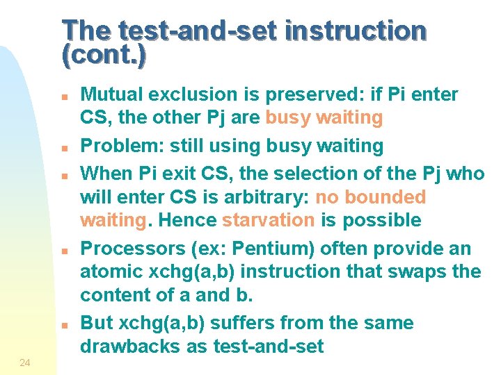 The test-and-set instruction (cont. ) n n n 24 Mutual exclusion is preserved: if