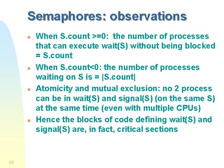 Semaphores: observations n n 29 When S. count >=0: the number of processes that