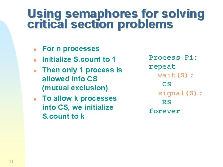 Using semaphores for solving critical section problems n n 31 For n processes Initialize