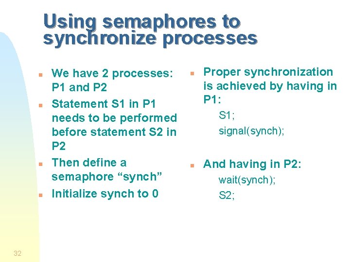 Using semaphores to synchronize processes n n 32 We have 2 processes: P 1
