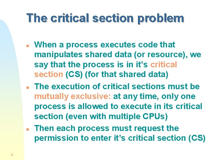 The critical section problem n n n 4 When a process executes code that