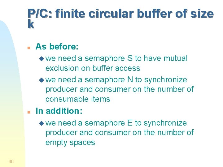 P/C: finite circular buffer of size k n As before: u we need a