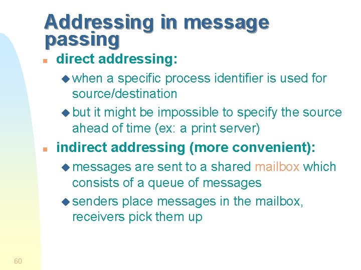 Addressing in message passing n direct addressing: u when a specific process identifier is
