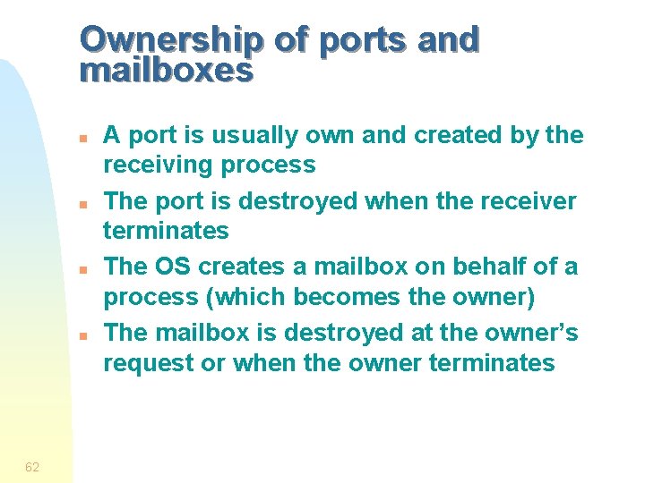 Ownership of ports and mailboxes n n 62 A port is usually own and