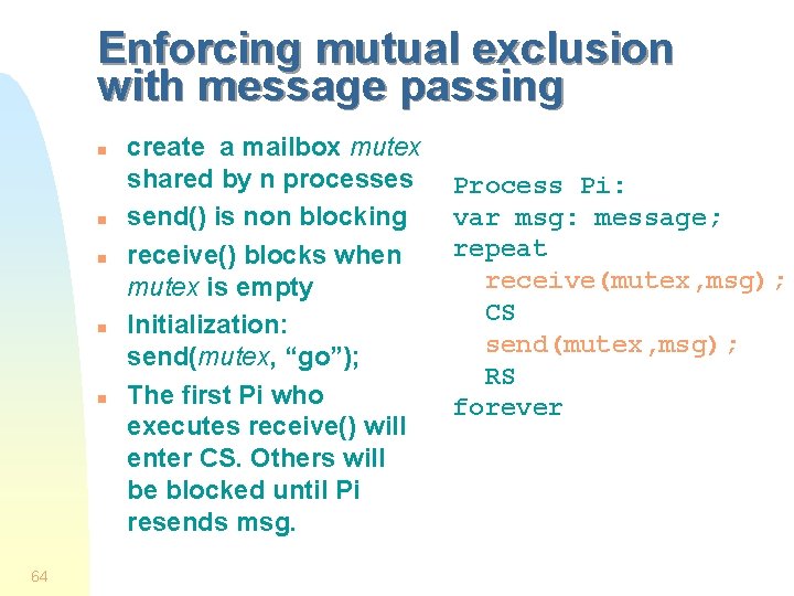 Enforcing mutual exclusion with message passing n n n 64 create a mailbox mutex