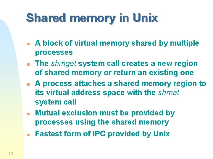 Shared memory in Unix n n n 70 A block of virtual memory shared