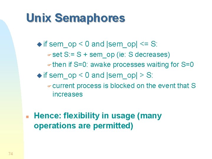Unix Semaphores u if sem_op < 0 and |sem_op| <= S: F set S: