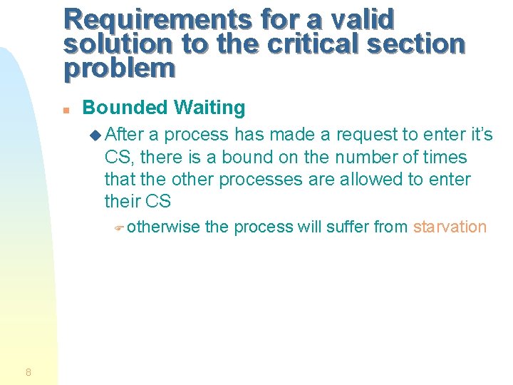 Requirements for a valid solution to the critical section problem n Bounded Waiting u