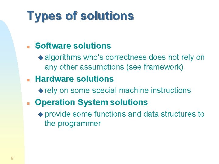 Types of solutions n Software solutions u algorithms who’s correctness does not rely on