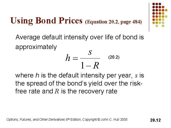 Using Bond Prices (Equation 20. 2, page 484) Average default intensity over life of