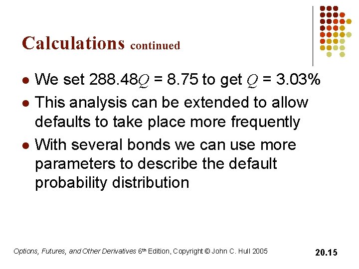 Calculations continued l l l We set 288. 48 Q = 8. 75 to