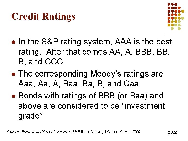 Credit Ratings l l l In the S&P rating system, AAA is the best