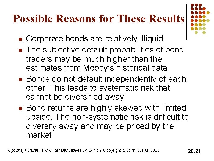 Possible Reasons for These Results l l Corporate bonds are relatively illiquid The subjective