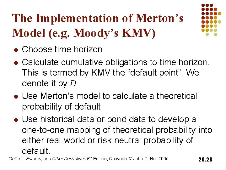 The Implementation of Merton’s Model (e. g. Moody’s KMV) l l Choose time horizon