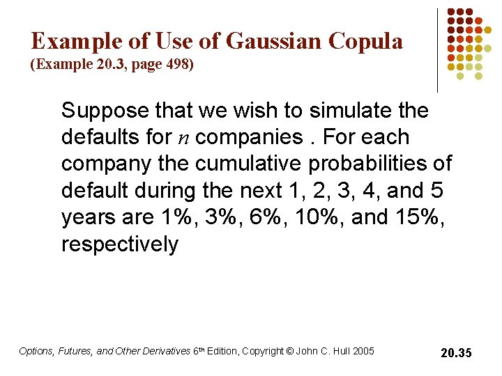 Example of Use of Gaussian Copula (Example 20. 3, page 498) Suppose that we