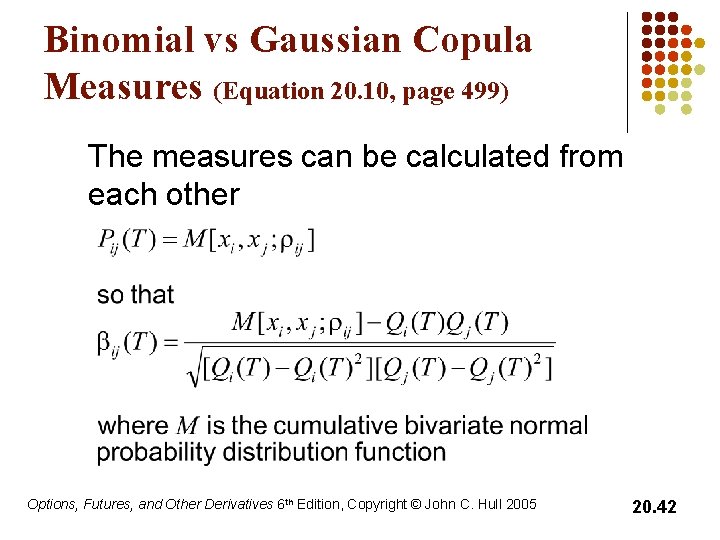 Binomial vs Gaussian Copula Measures (Equation 20. 10, page 499) The measures can be