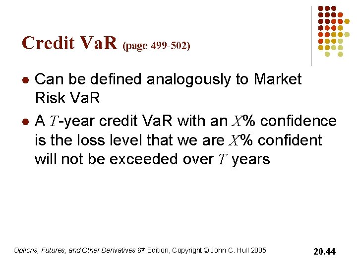 Credit Va. R (page 499 -502) l l Can be defined analogously to Market