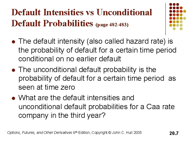 Default Intensities vs Unconditional Default Probabilities (page 482 -483) l l l The default
