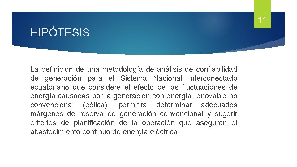 11 HIPÓTESIS La definición de una metodología de análisis de confiabilidad de generación para 11 HIPÓTESIS La definición de una metodología de análisis de confiabilidad de generación para