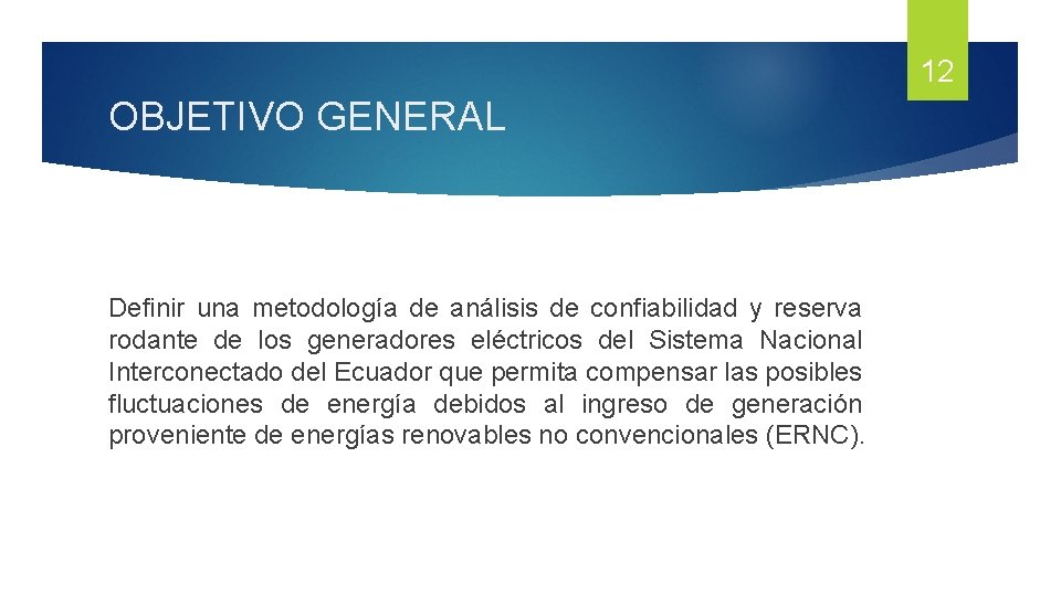 12 OBJETIVO GENERAL Definir una metodología de análisis de confiabilidad y reserva rodante de 12 OBJETIVO GENERAL Definir una metodología de análisis de confiabilidad y reserva rodante de