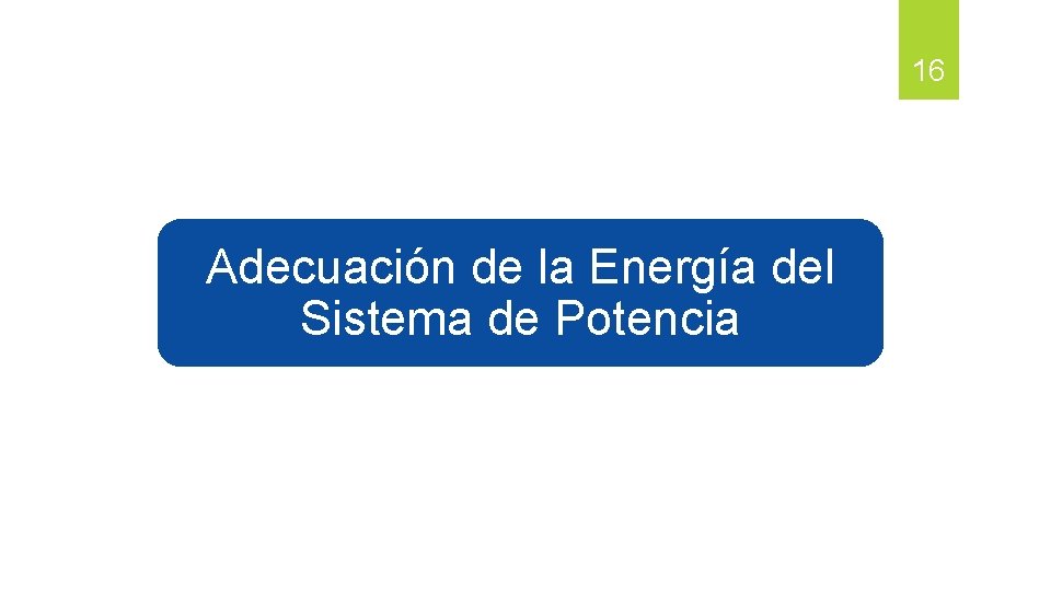 16 Adecuación de la Energía del Sistema de Potencia 16 Adecuación de la Energía del Sistema de Potencia