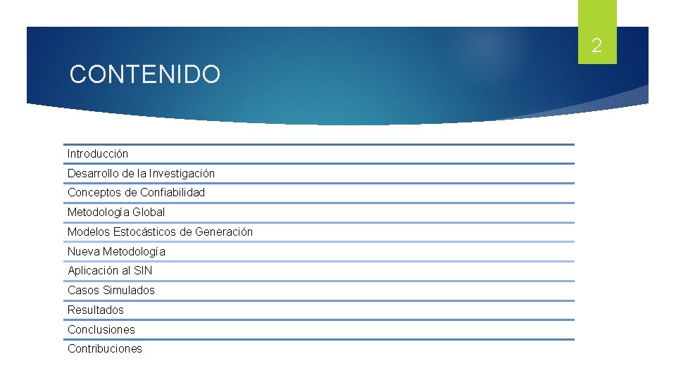 2 CONTENIDO Introducción Desarrollo de la Investigación Conceptos de Confiabilidad Metodología Global Modelos Estocásticos 2 CONTENIDO Introducción Desarrollo de la Investigación Conceptos de Confiabilidad Metodología Global Modelos Estocásticos