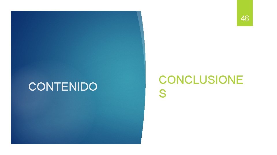 46 CONTENIDO CONCLUSIONE S 46 CONTENIDO CONCLUSIONE S